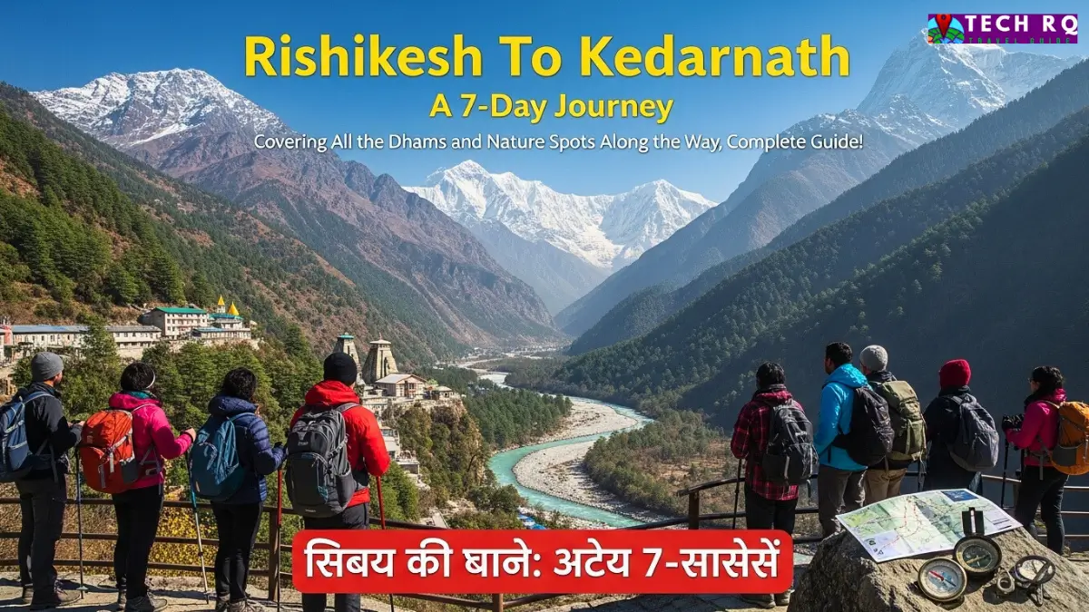 Rishikesh To Kedarnath Tourist Places 7 दिन का सफर रास्ते के सभी धाम और नेचर स्पॉट्स कवर करें, पूरी गाइड! 1 Rishikesh To Kedarnath Tourist Places 7